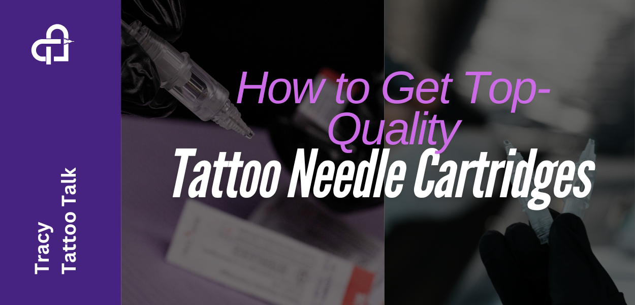 How to Get Top-Quality Tattoo Needle Cartridges