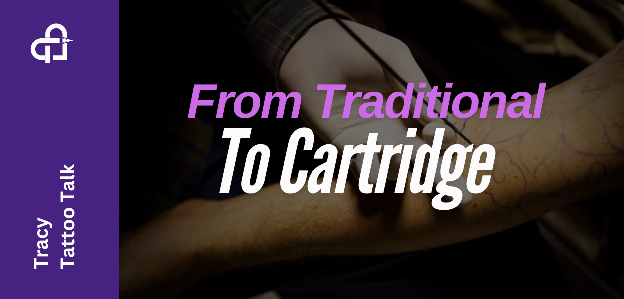From Traditional to Cartridge: Understanding the Evolution of Tattoo Needles