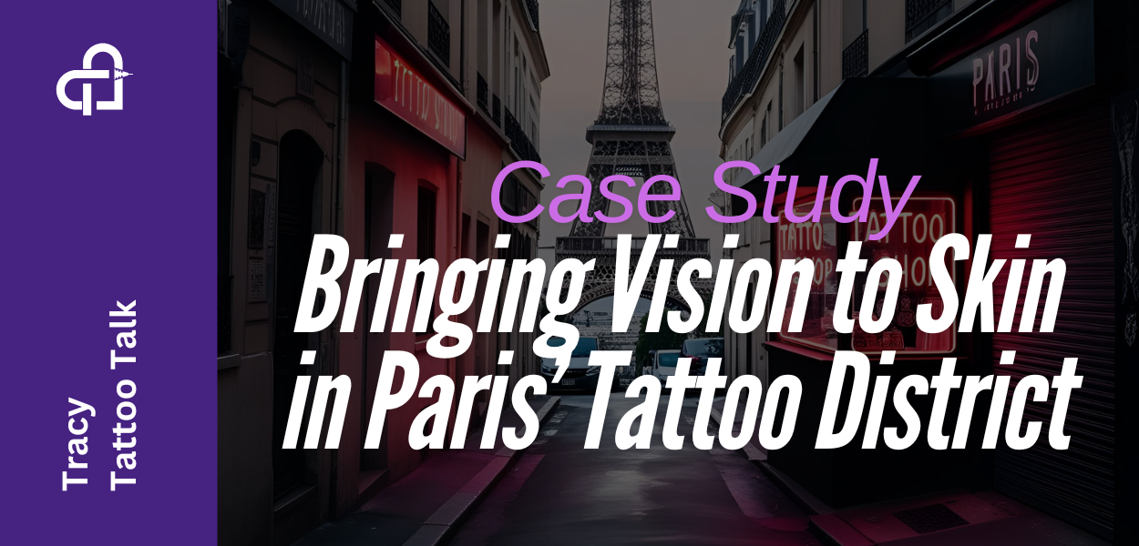 Case Study: Bringing Vision to Skin in Paris’ Tattoo District