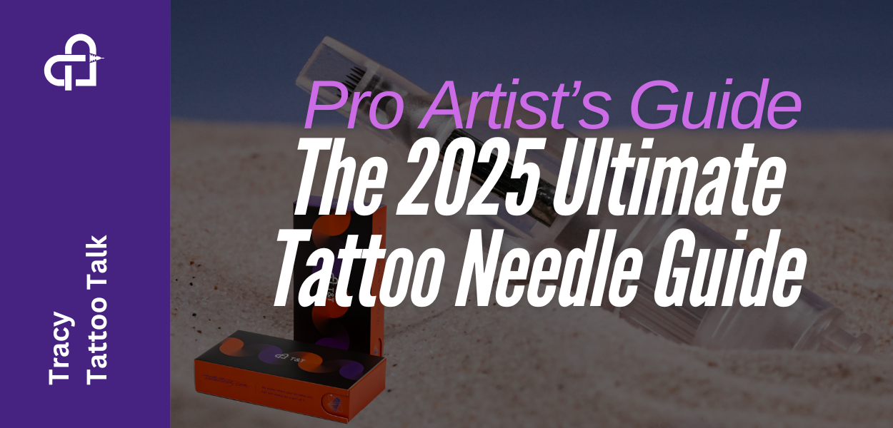 The 2025 Ultimate Tattoo Needle Guide